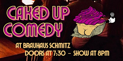 Image principale de Caked Up Comedy @  Brauhaus Schmitz