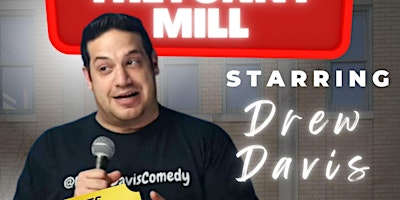 Primaire afbeelding van THAT'S CLASSIC COMEDY PRESENTS: THE FUNNY MILL STARRING DREW DAVIS