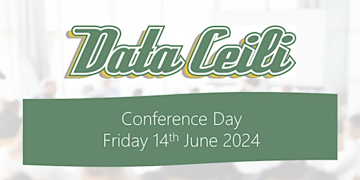 Image principale de Data Céilí 2024 - Conference Day