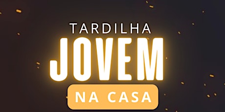 Tardilha Jovem - NA CASA