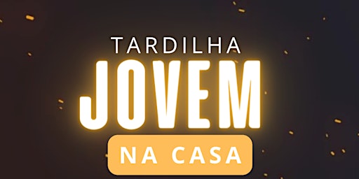Tardilha Jovem - NA CASA primary image