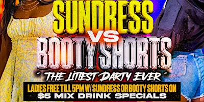 #TUS PRESENTS | “ Spring Fever “ Sundress Vs Booty Shorts Darty primary image