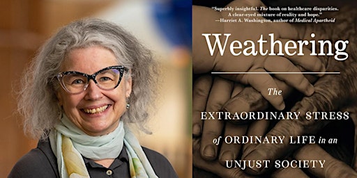 Imagem principal de Author Talk: "Weathering: The Extraordinary Stress of Ordinary Life in an Unjust Society"