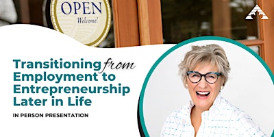 Transitioning  From Employment to Entrepreneurship Later in Life primary image