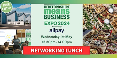 Herefordshire Business Expo Networking Lunch 2024 primary image