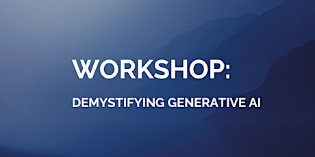 Workshop: Demystifying Generative AI
