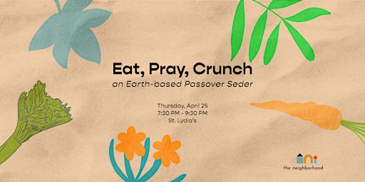 Immagine principale di Eat, Pray, Crunch: An Earth-based Passover Seder 