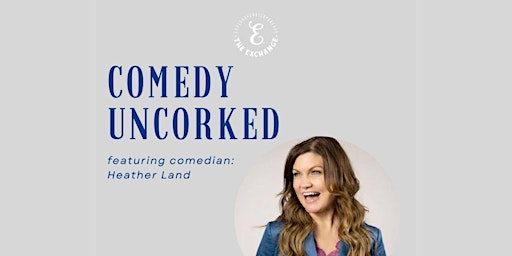 Imagem principal do evento COMEDY UNCORKED featuring Heather Land
