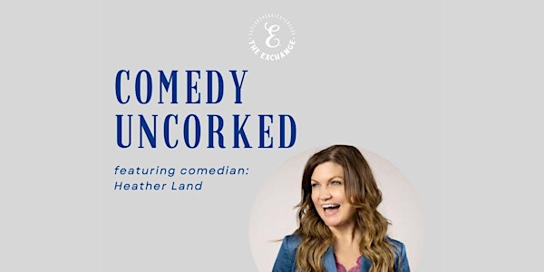 COMEDY UNCORKED featuring Heather Land