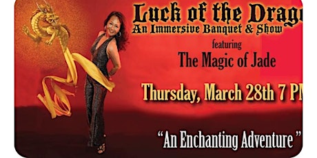 Luck of the Dragon : An Immersive Banquet & Show March 28th at 7pm