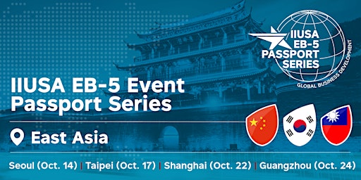 Immagine principale di 2024 IIUSA EB-5 Passport Series: East Asia 