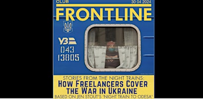 Image principale de Stories from Night Trains: How Freelancers Cover the War in Ukraine