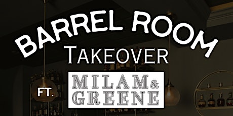 Distillery Takeover Series in The Barrel Room with Milam & Greene