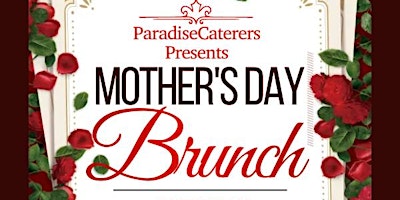 Imagem principal do evento ParadiseCaters  Mother's Day Brunch