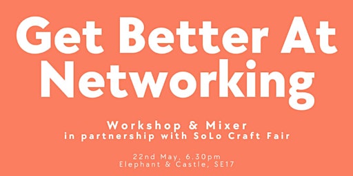 Primaire afbeelding van Get Better At Networking - Workshop & Mixer