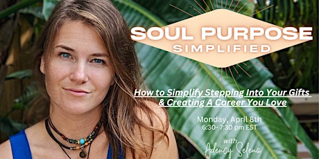 Soul Purpose Simplified: How to Simplify Stepping Into Your Gifts & Creating A Career You Love