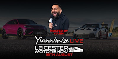 Yiannimize Live  Leicester Motor Show - Hosted by Yianni primary image