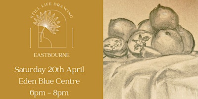 Still Life Drawing Eastbourne At Eden Blue 20/04/24 primary image