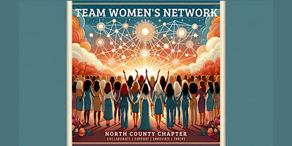 Empower & Connect: Launching Premier TEAM Women's Network - North County