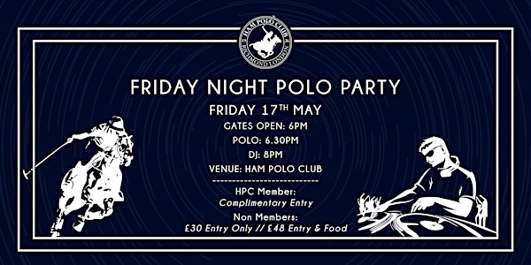 Ham Polo Club - Friday Night Polo Party May 17th