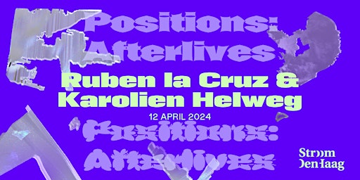 Imagem principal do evento Positions: Afterlives x Ruben La Cruz & Karolien Helweg