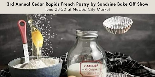 Imagen principal de 3rd Annual Cedar Rapids Bake-Off Hosted by French Pastry by Sandrine!