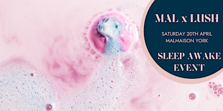 MALMAISON X LUSH Sleep Awake Event