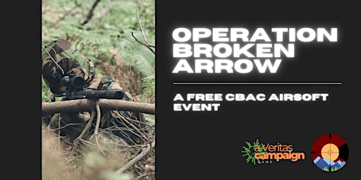Imagem principal do evento Operation Broken Arrow: A Free CBAC Airsoft Event