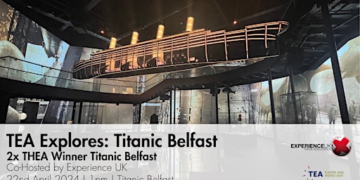 Imagem principal do evento TEA Explores: 2x Thea Winner Titanic Belfast