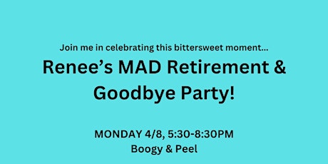 Renee's MAD Retirement + Goodbye Party