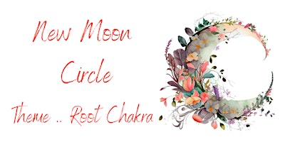 Hauptbild für New Moon Circle - Root Chakra Healing - Feel Safe, Secure & Grounded