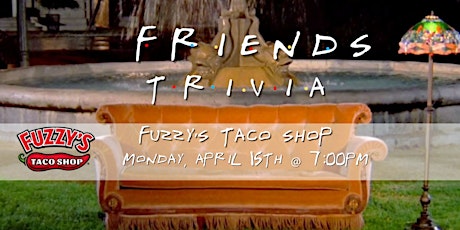 Image principale de Friends Trivia at Fuzzy's Taco Shop
