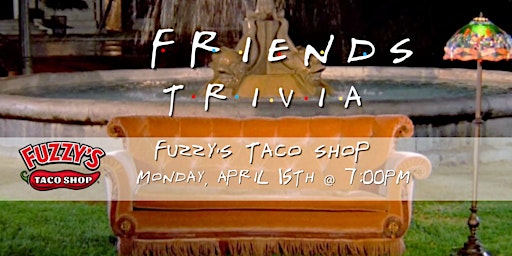 Primaire afbeelding van Friends Trivia at Fuzzy's Taco Shop