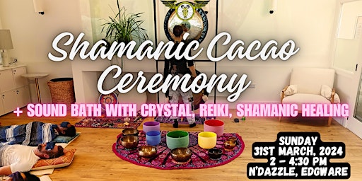 Primaire afbeelding van Shamanic Cacao Ceremony + Sound Bath with Crystal, Reiki & Shamanic Healing