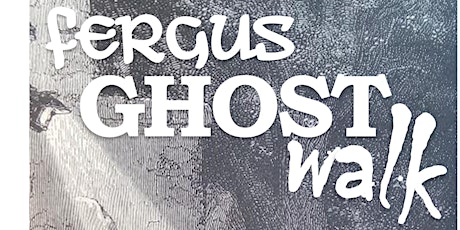 Fergus Ghost Walk October 25