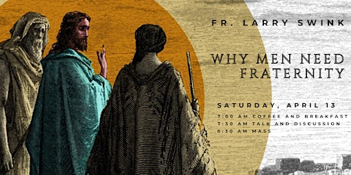Why Men Need Fraternity by Fr. Larry Swink primary image