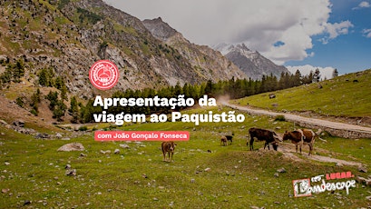 Landescape Talks: Apresentação da viagem ao Paquistão com João Gonçalo Fons