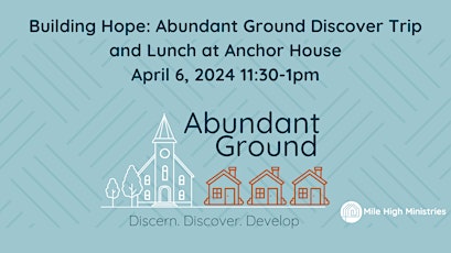 Building Hope: Abundant Ground Discover Trip and Lunch at Anchor House