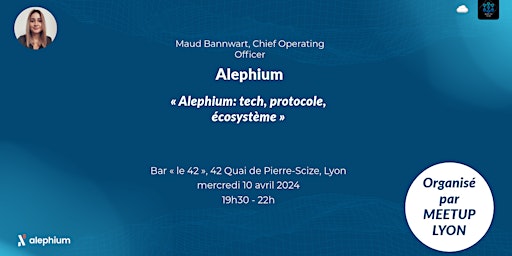 Hauptbild für #26 MEETUP LYON | Alephium: tech, protocole, écosystème