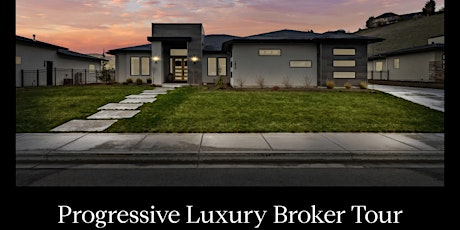 Luxury Progressive Broker Tour