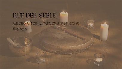 Ruf der Seele, Cacao Circle und Schamanische Reisen