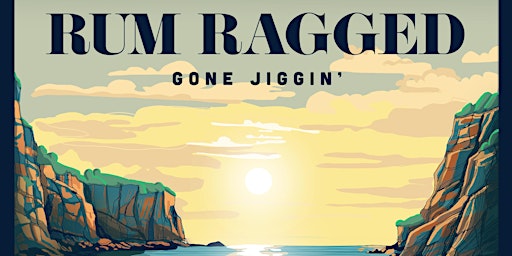 Imagem principal do evento Rum Ragged - Gone Jiggin' Album Release Show