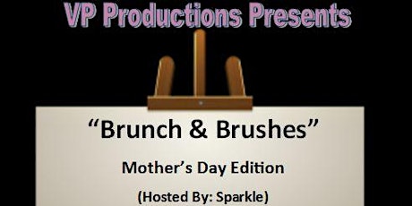 "Brunch & Brushes"  Mother's Day Edition