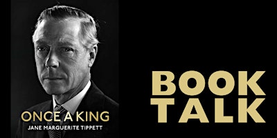 Book Talk: Once A King: The Lost Memoir of Edward VIII with Jane Tippett primary image