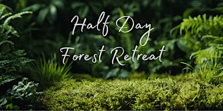 May Half Day Forest Retreat