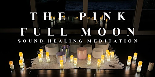 The Pink Full Moon Sound Healing Meditation primary image