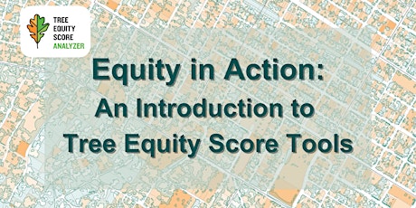 Equity in Action: An Introduction to Tree Equity Score Tools