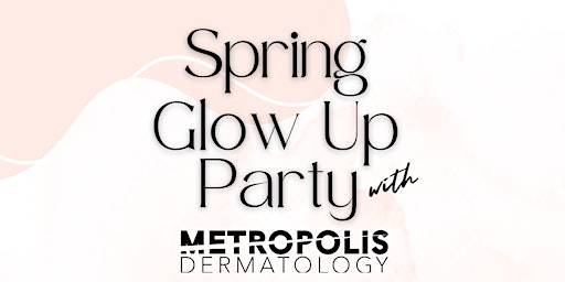 Image principale de Spring Glow Up Party with Metropolis Dermatology | Costa Mesa