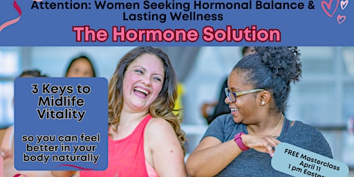 Primaire afbeelding van The Hormone Solution: 3 Keys to Unlock Midlife Vitality