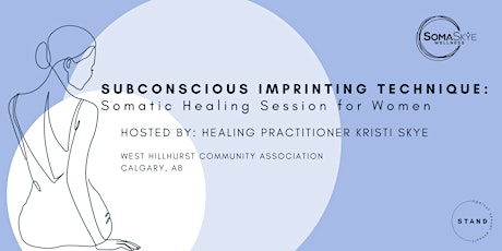 Subconscious Imprinting Technique: Somatic Healing Session for Women
